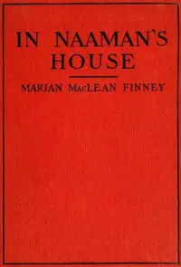 In Naaman's House by Marian MacLean Finney