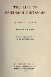 The life of Friedrich Nietzsche by Daniel Halévy