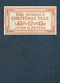 The Animals' Christmas Tree by John P. (John Punnett) Peters