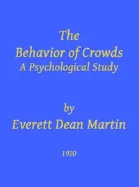 The Behavior of Crowds: A Psychological Study by Everett Dean Martin