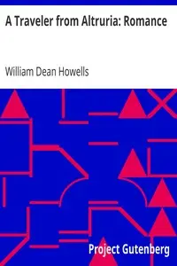 A Traveler from Altruria: Romance by William Dean Howells