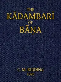 The Kādambarī of Bāṇa by Bāṇa