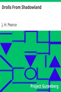 Drolls From Shadowland by J. H. (Joseph Henry) Pearce