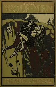 The Wolf-Men: A Tale of Amazing Adventure in the Under-World by David Franklin Powell