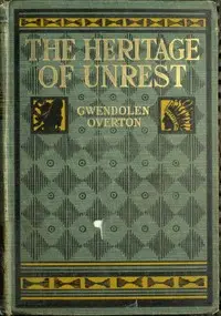The heritage of unrest by Gwendolen Overton
