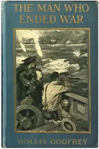 The Man Who Ended War by Hollis Godfrey