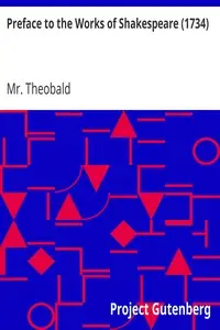 Preface to the Works of Shakespeare (1734) by Mr. (Lewis) Theobald
