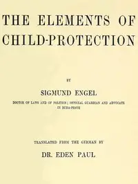 The Elements of Child-protection by Sigmund Engel