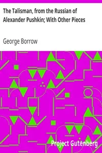 The Talisman, from the Russian of Alexander Pushkin; With Other Pieces by George Borrow