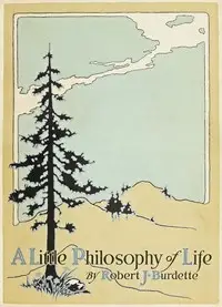 A little philosophy of life by Robert J. (Robert Jones) Burdette