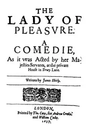 The Lady of Pleasure
A Comedie, as It Was Acted by Her Majesties Servants, at the Private House in Drury Lane by James Shirley