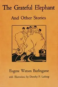 The grateful elephant : $b And other stories translated from the Pāli by Eugene Watson Burlingame