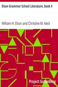 Elson Grammar School Literature, book 4 by William H. (William Harris) Elson