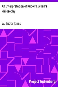 An Interpretation of Rudolf Eucken's Philosophy by W. Tudor (William Tudor) Jones