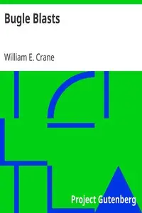 Bugle Blasts
Read before the Ohio Commandery of the Military Order of the Loyal Legion of the United States by William E. (William Edmund) Crane