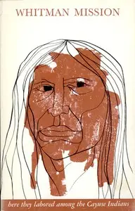 Whitman Mission National Historic Site by Erwin N. Thompson