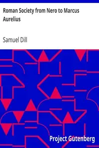 Roman Society from Nero to Marcus Aurelius by Samuel Dill