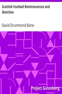 Scottish Football Reminiscences and Sketches by David Drummond Bone