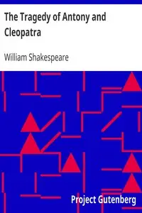 The Tragedy of Antony and Cleopatra by William Shakespeare