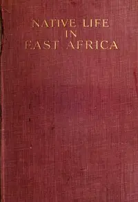 Native life in East Africa : $b the results of an ethnological research expedition by Karl Weule