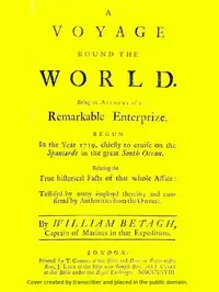 A Voyage Round the World
Being an account of a remarkable enterprize, begun in the year 1719, chiefly to cruise on the Spaniards in the great South ocean. Relating the true historical facts of that whole affair: testifyd by many imployd therein; and confirmd by authorities from the owners. by William Betagh