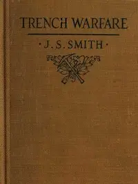 Trench Warfare: A Manual for Officers and Men by Joseph S. (Joseph Shuter) Smith
