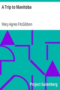 A Trip to Manitoba by Mary Agnes FitzGibbon