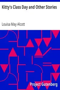 Kitty's Class Day and Other Stories by Louisa May Alcott