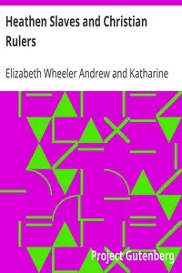 Heathen Slaves and Christian Rulers by Elizabeth Wheeler Andrew