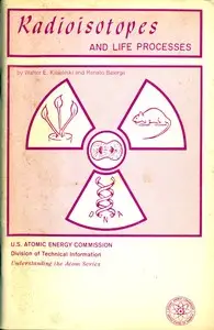 Radioisotopes and Life Processes (Revised) by Walter E. Kisieleski