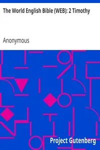 The World English Bible (WEB): 2 Timothy by Anonymous