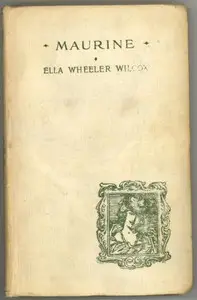 Maurine and Other Poems by Ella Wheeler Wilcox