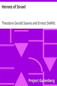 Heroes of Israel
Text of the Hero Stories with Notes and Questions for Young Students by Theodore Gerald Soares