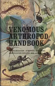 Venomous arthropod handbook : $b envenomization symptoms/treatment, identification, biology and control by Terry L. Biery