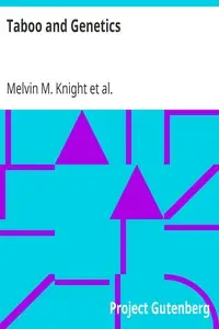 Taboo and Genetics
A Study of the Biological, Sociological and Psychological Foundation of the Family by Melvin M. (Melvin Moses) Knight
