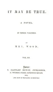 It May Be True, Vol. 3 (of 3) by Henry Wood