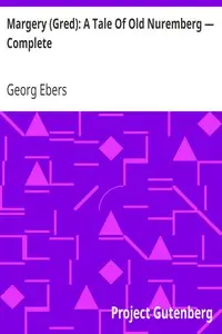 Margery (Gred): A Tale Of Old Nuremberg β Complete by Georg Ebers