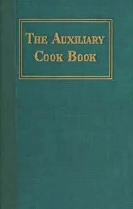The Auxiliary cook book by Hebrew Sheltering Guardian Society. Auxiliary Society