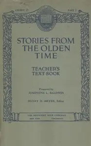 Stories from the olden time: Teacher's text book, course IV, part I by Josephine L. Baldwin