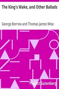 The King's Wake, and Other Ballads by George Borrow