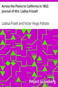 Across the Plains to California in 1852: Journal of Mrs. Lodisa Frizzell by Lodisa Frizell