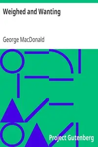 Weighed and Wanting by George MacDonald