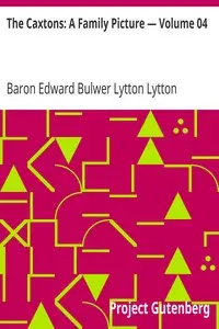 The Caxtons: A Family Picture β Volume 04 by Edward Bulwer Lytton Lytton