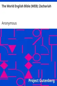 The World English Bible (WEB): Zechariah by Anonymous