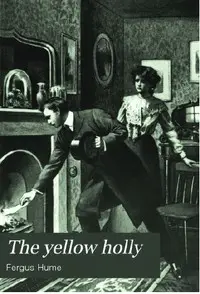 The Yellow Holly by Fergus Hume