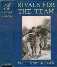 Rivals for the Team: A Story of School Life and Football by Ralph Henry Barbour