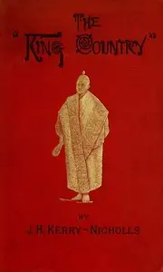 The King Country; or, Explorations in New Zealand
A Narrative of 600 Miles of Travel Through Maoriland. by J. H. (James Henry) Kerry-Nicholls