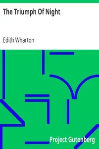 The Triumph Of Night
1916 by Edith Wharton