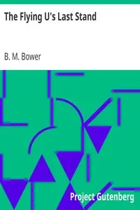 The Flying U's Last Stand by B. M. Bower