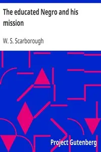 The educated Negro and his mission by W. S. (William Sanders) Scarborough
